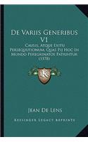 De Variis Generibus V1: Causis, Atque Exitu Persequutionum, Quas Pij Hoc In Mundo Peregrinatos Patiuntur (1578)(Latin)