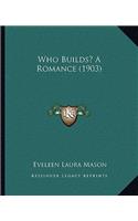 Who Builds? A Romance (1903)