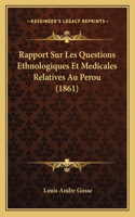 Rapport Sur Les Questions Ethnologiques Et Medicales Relatives Au Perou (1861)