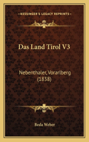 Das Land Tirol V3: Nebenthaler, Vorarlberg (1838)(German)