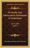 De Sterfte Aan Tuberculosis Pulmonum In Nederland