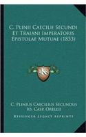 C. Plinii Caecilii Secundi Et Traiani Imperatoris Epistolae Mutuae (1833)