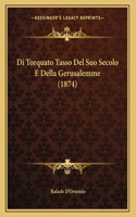 Di Torquato Tasso Del Suo Secolo E Della Gerusalemme (1874)
