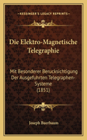 Die Elektro-Magnetische Telegraphie