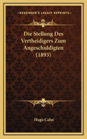 Die Stellung Des Vertheidigers Zum Angeschuldigten (1893)