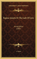 Regina Amoris Or The Lady Of Love