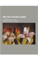Wilton House Guide; A Handbook for Visitors