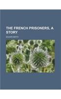 The French Prisoners, a Story