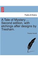 A Tale of Mystery ... Second Edition, with Etchings After Designs by Tresham.: (English)