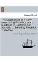 Experiences of a Forty-niner during thirty-four years residence in California and Australia ... Edited by Frederick T. Wallace.