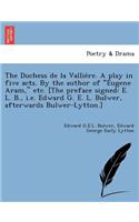Duchess de La Vallie Re. a Play in Five Acts. by the Author of 