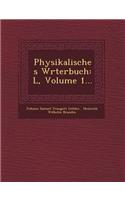 Physikalisches W Rterbuch: L, Volume 1...