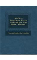 Schillers S&#65533;mmtliche Werke: Vollst&#65533;ndig In Vier B&#65533;nden, Volume 1