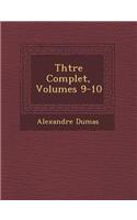 Th Tre Complet, Volumes 9-10