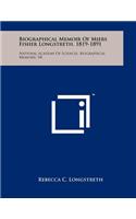 Biographical Memoir of Miers Fisher Longstreth, 1819-1891: National Academy of Sciences, Biographical Memoirs, V8