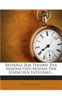 Beitrage Zur Theorie Der Maxima Und Minima Der Einfachen Integrale...