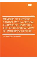 Memoirs of Antonio Canova, with a Critical Analysis of His Works, and an Historical View of Modern Sculpture