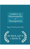 Leaders in Homoeopathic Therapeutics - Scholar's Choice Edition