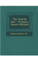 The Fourth Seal - Primary Source Edition