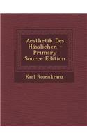 Aesthetik Des Hasslichen - Primary Source Edition