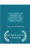 A Compilation of Messages and Letters of the Presidents - John Quincy Adams - Scholar's Choice Edition