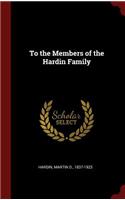 To the Members of the Hardin Family