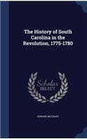 The History of South Carolina in the Revolution, 1775-1780