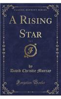 A Rising Star, Vol. 1 (Classic Reprint): (English)