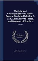 Life and Correspondence of Major-General Sir John Malcolm, G. C. B., Late Envoy to Persia, and Governor of Bombay; Volume 1