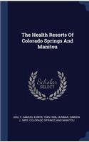 The Health Resorts Of Colorado Springs And Manitou
