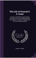 The Life of General U. S. Grant