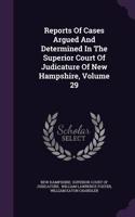 Reports of Cases Argued and Determined in the Superior Court of Judicature of New Hampshire, Volume 29