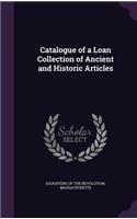 Catalogue of a Loan Collection of Ancient and Historic Articles
