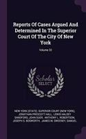 Reports of Cases Argued and Determined in the Superior Court of the City of New York; Volume 32