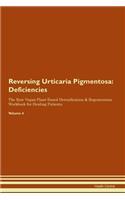 Reversing Urticaria Pigmentosa: Deficiencies The Raw Vegan Plant-Based Detoxification & Regeneration Workbook for Healing Patients. Volume 4