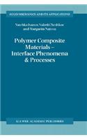 Polymer Composite Materials -- Interface Phenomena & Processes
