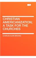 Christian Americanization; A Task for the Churches