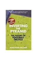 Inverting the Pyramid: The History of Football Tactics