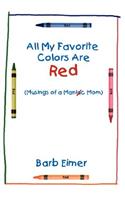 All My Favorite Colors Are Red: (Musings of a Maniac Mom)(English)