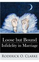 Loose But Bound Infidelity in Marriage