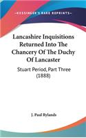 Lancashire Inquisitions Returned Into The Chancery Of The Duchy Of Lancaster
