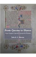 From Queens to Slaves: Pope Gregoryâ (Tm)S Special Concern for Women