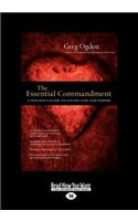 The Essential Commandment: A Disciple's Guide to Loving God and Others (Large Print 16pt)