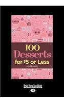 100 Desserts for $5 or Less (Large Print 16pt)