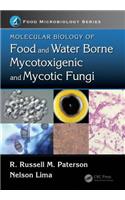 Molecular Biology of Food and Water Borne Mycotoxigenic and Mycotic Fungi