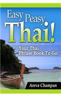 Easy Peasy Thai! Your Thai Phrase Book To Go!