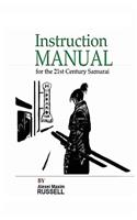 Instruction Manual for the 21st Century Samurai