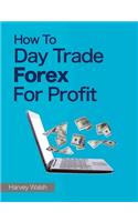 How To Day Trade Forex For Profit