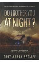 Do I Bother You At Night?