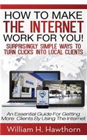 How To Make The Internet Work For You
